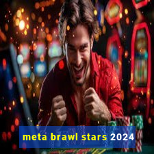 meta brawl stars 2024